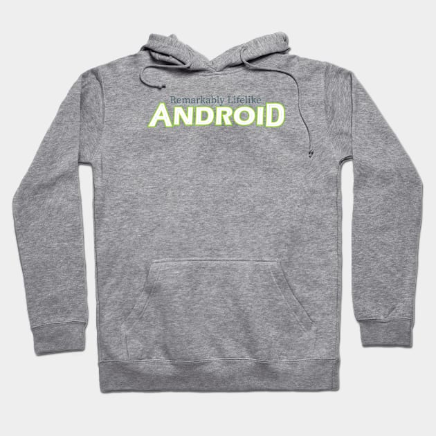 Remarkably Lifelike Android (light) Hoodie by andyjhunter